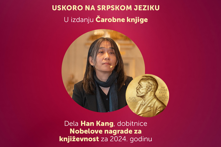 HAN KANG, DOBITNICA NOBELOVE NAGRADE ZA KNJIŽEVNOST ZA 2024. GODINU, U ČAROBNOJ KNJIZI!